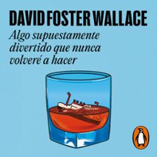 algo supuestamente divertido que nunca volveré a hacer-david foster wallace-9788439738817