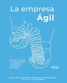 la empresa agil: metodos de trabajo en organizaciones que aprenden a adaptarse a los cambios-9788441541917