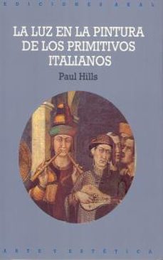 la luz en la pintura de los primitivos italianos-paul hills-9788446004417