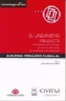 el urbanismo finalista: a proposito del principio de menor restri ccion en el derecho de propiedad-9788447018017