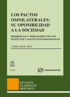pactos omnilaterales: su opinibilidad a la sociedad diferencias y similitudes con los estatutos y los pactos parasociales-jorge noval pato-9788447038817