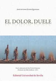 el dolor, duele-jose antonio duran quintana-9788447217717