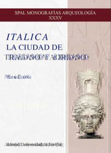 italica. la ciudad de trajano y adriano-pilar leon-9788447230617