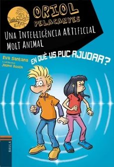 oriol pelacanyes. una intel·ligència artificial molt animal-eva santana-9788447955817