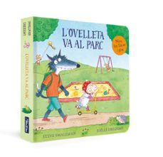 l ovelleta va al parc (l ovelleta que va venir a sopar. llibre de cartro)-steve smallman-9788448868017