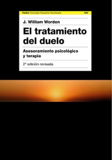 el tratamiento del duelo: asesoramiento psicologico y terapia (2ª ed.)-j. william worden-9788449324017