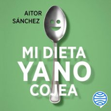 mi dieta ya no cojea (audiolibro)-aitor sanchez garcia-9788449344817