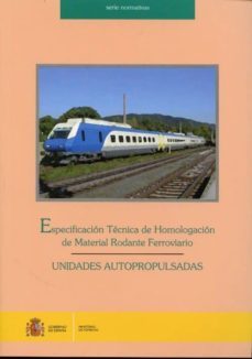 especificacion tecnica de homologacion de material rodante ferrov iario: unidades autopropulsadas-9788449808517