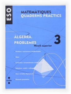 matematiques. quad. practics. algebra 3. problemes. nivell superior  3º eso catala-9788466116817