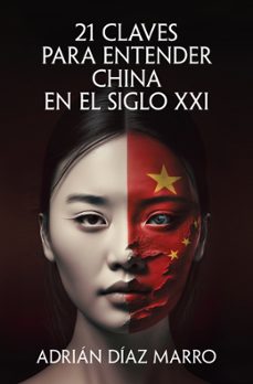 21 claves para entender china en el siglo xxi (ebook)-adrian diaz marro-9788466683524