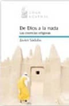 de dios a la nada: las creencias religiosas-9788467022117