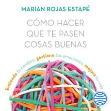 cómo hacer que te pasen cosas buenas (audiolibro)-marian rojas estape-9788467055917