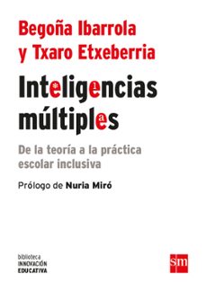 inteligencias multiples: de la teoria a la practica escolar inclusiva-begoña ibarrola lopez-txaro etxeberria-9788467593617