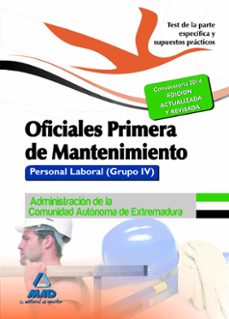 oficiales primera de mantenimiento. personal laboral (grupo iv) d e la administracion de la comunidad autonoma de extremadura. test de la parte especifica y supuestos practicos-9788467696417