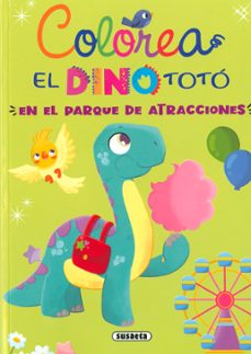 el dino toto en el parque de atracciones (colorea)-maria forero-9788467789317