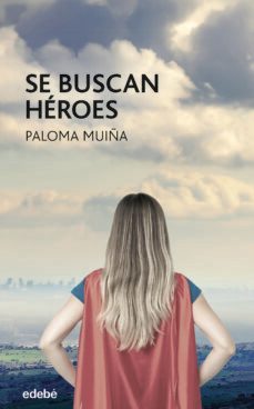se buscan heroes-paloma muiña-9788468355917