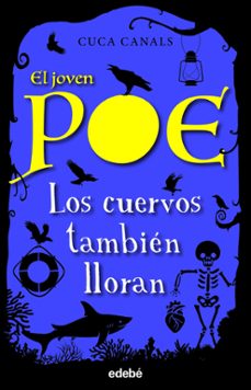el joven poe 10: los cuervos tambien lloran-cuca canals-9788468356617