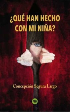 ¿qué han hecho con mi niña?- concepcion segura largo-9788468627717