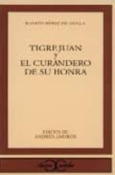 tigre juan ; el curandero de su honra (3ª ed.)-9788470393617