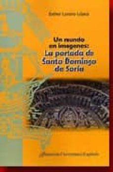 un mundo en imagenes: la portada de santo domingo de soria-esther lozano lopez-9788473926317