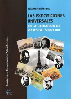 exposiciones universales en la literatura de viajes del siglo xix-julia morillo morales-9788473928717