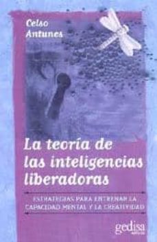 la teoria de las inteligencias liberadoras: estrategias para entr enar la capacidad mental y la creatividad-9788474328417