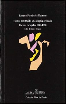 hemos construido una alegria olvidada-roberto fernandez retamar-9788475222417