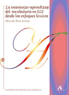 la enseñanza-aprendizaje del vocabulario en ele desde los enfoques lexicos-9788476359617