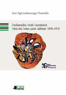 euskarazko irrati kazetarien hitza eta hotsa garai zailetan: 1956 -1976-9788476819517