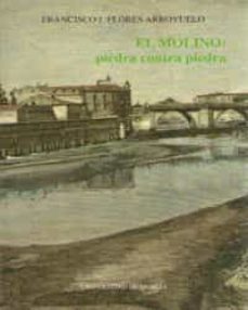 el molino piedra contra piedra-francisco j. flores arroyuelo-9788476844717