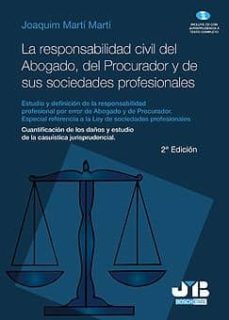la responsabilidad civil del abogado, del procurador y de sus sociedades profesionales. estudio (ebook)-joaquim marti-9788476988817