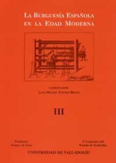 la burguesia española en la edad moderna 3 vols.-luis miguel enciso recio-9788477626817