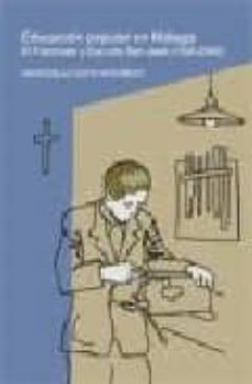 educacion popular en malaga. el patronato y escuela san jose (190 6-2006)-wenceslao soto artunedo-9788477858317