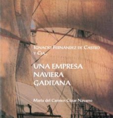 ignacio fernandez de castro y cia., una empresa naviera gaditana-mª del carmen cozar navarro-9788477864417