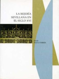 la rejeria sevillana en el siglo xvi-josefa mata torres-9788477981817