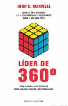 el lider de 360º: como desarrollar tu influencia desde cualquier posicion dentro de tu organizacion-9788478719617
