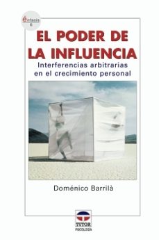 el poder de la influencia: interferencias arbitrarias en el creci miento personal-domenico barrila-9788479025717