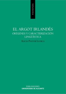 el argot irlandes. origenes y caracterizacion linguistica-alicia pastor llorca-9788479089917