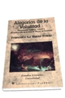 alegorias de la voluntad: pensamiento organico ; retorica y decon struccion en la obra de miguel de unamuno-9788479542917