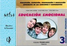educacion emocional - 3.  percepcion, expresion, comprension y regulacion inteligente de las emociones y sentimientos-antonio valles arandiga-consol valles tortosa-alfred valles tortosa-9788479867317