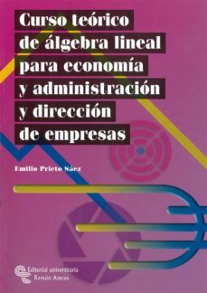 curso teorico de algebra lineal para economia y administracion y direccion de empresas-emilio prieto saez-9788480048217