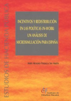 incentivos y redistribucion en las politicas in-work: un analisis de microsimulacion para españa-maria milagros paniagua san martin-9788480084017