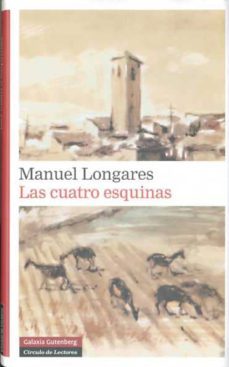 las cuatro esquinas (premio de la critica narrativa castellana 20 10)-manuel longares-9788481099317