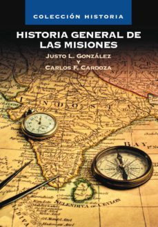 historia general de las misiones (ebook)-justo l. gonzalez-carlos f. cardoza-9788482676517
