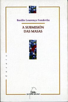 a submision das masas (i premio de ensaio ramon piñeiro)-basilio lourenço fondevilla-9788482885117