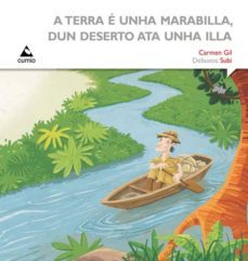 a terra e unha marabilla, dun deserto ata unha illa-carmen gil-9788482895017