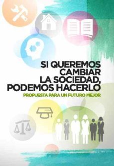 si queremos cambiar la sociedad, podemos hacerlo (ebook)-felipe lopez moreno-9788483261217