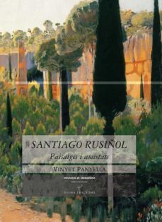 santiago rusiñol: paissatges i amistats-vinyet panyella-9788483304617