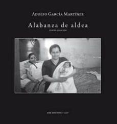 alabanza de aldea (3ª ed.)-adolfo garcia martinez-9788483675717