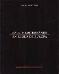 en el mediterraneo en el sur de europa-angel martinez-9788483710517